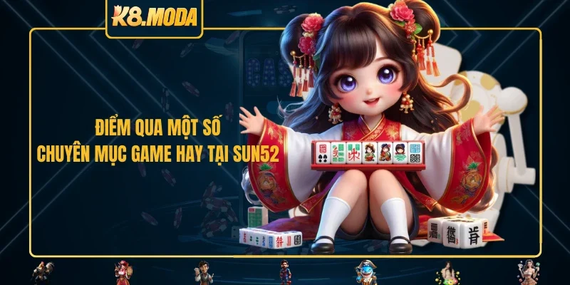 Điểm qua một số chuyên mục game hay tại SUN52