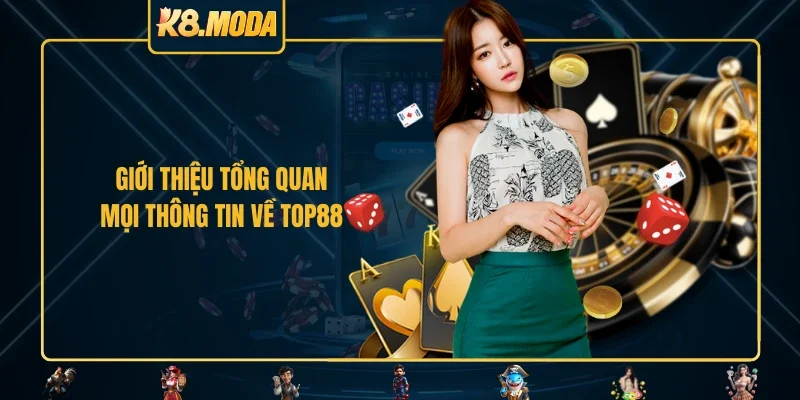 Giới thiệu tổng quan mọi thông tin về TOP88