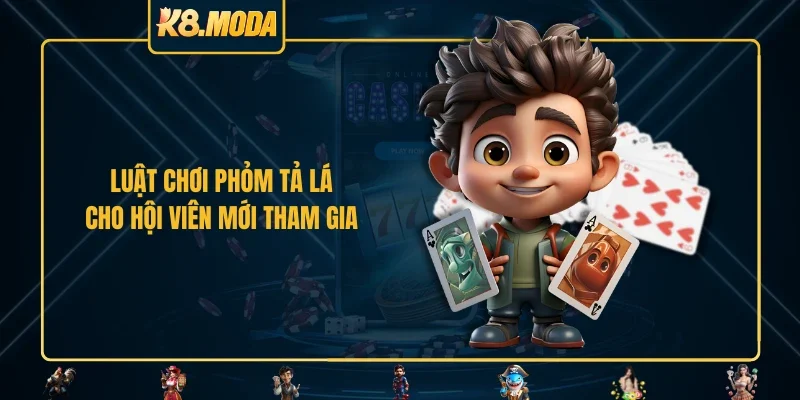 Luật chơi phỏm tả lá cho hội viên mới tham gia