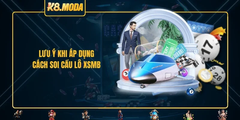 Lưu ý khi áp dụng cách soi cầu lô XSMB