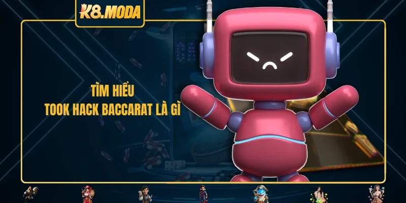 Tìm hiểu took hack baccarat là gì